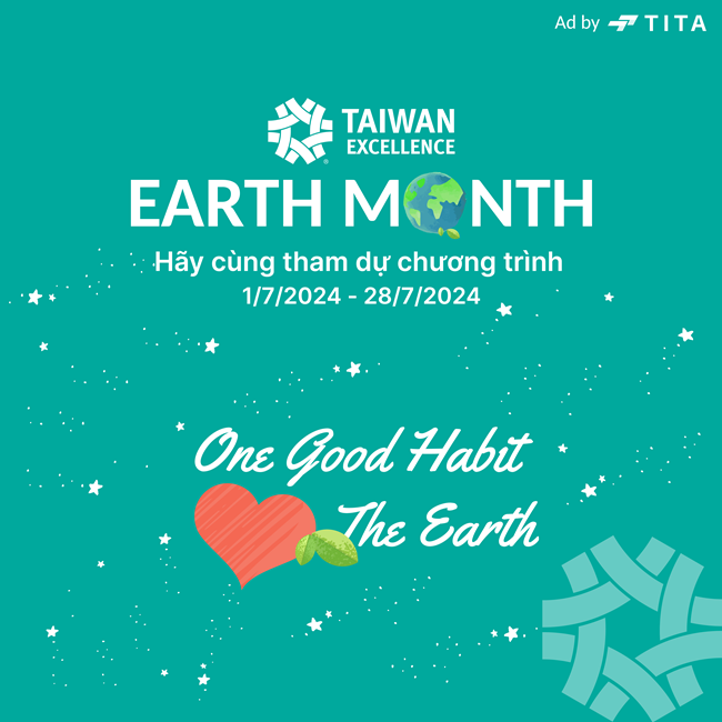 Taiwan Excellence phát động chiến dịch “One Good Habit, Love The Earth”, kêu gọi cộng đồng toàn cầu góp những thói quen lành bảo vệ Trái đất